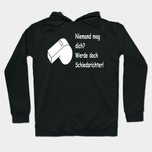 Niemand mag dich? Werde doch Schiedsrichter! Hoodie